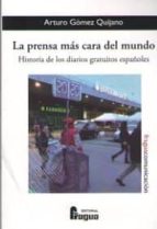 La prensa más cara del mundo. (Historia de los diarios gratuitos españoles), de ARTURO GOMEZ QUIJANO | portada del libro