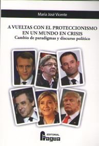A vueltas con el proteccionismo en un mundo en crisis. Cambio de paradigmas y discurso político., de VICENTE VICENTE, María J