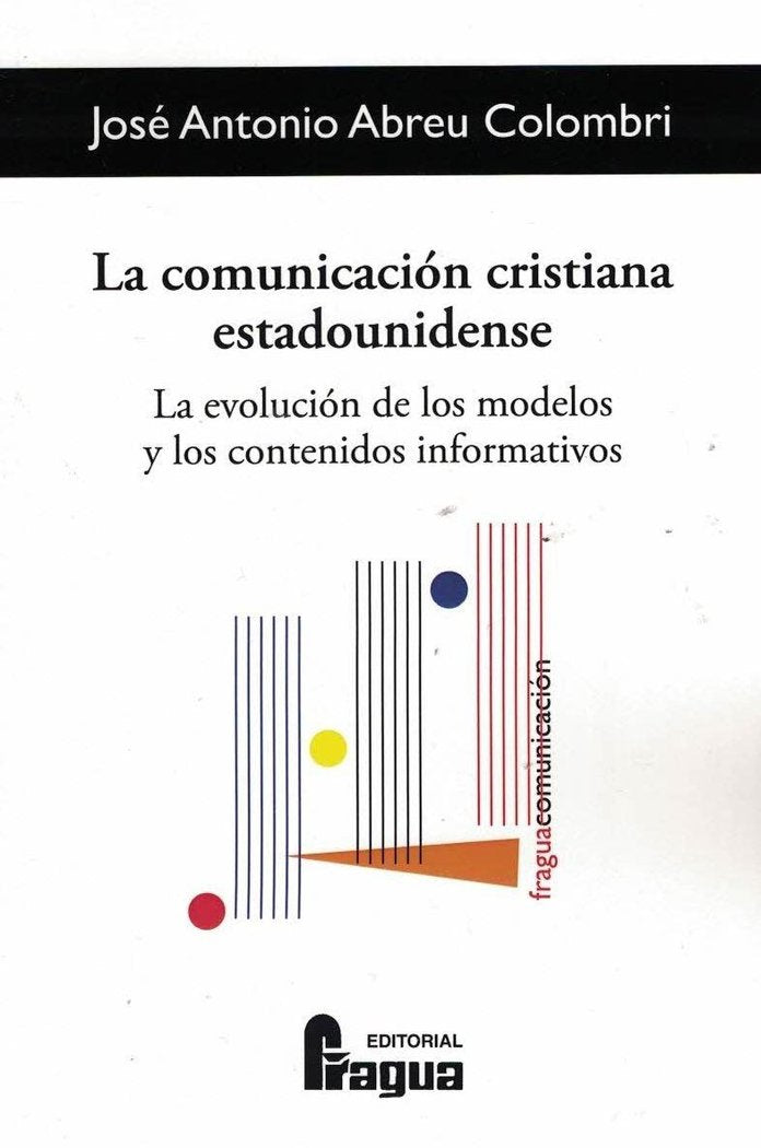 LA COMUNICACION CRISTIANA ESTADOUNIDENSE. LA EVOLUCION DE LOS MOD, de ABREU COLOMBRI, JOSE ANTONIO | portada del libro