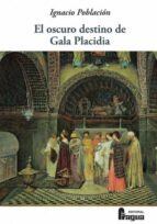 el oscuro destino de Gala Placidia, de IGNACIO POBLACION | portada del libro