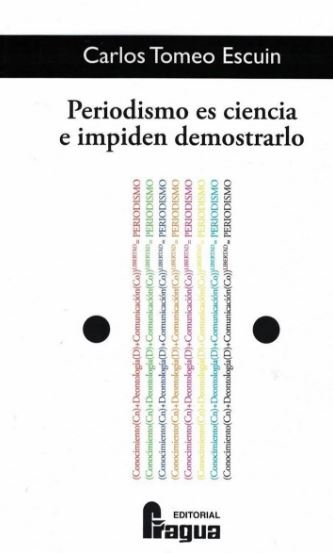 Periodismo es ciencia e impiden demostrarlo, de TOMEO ESCUIN, Carlos | portada del libro