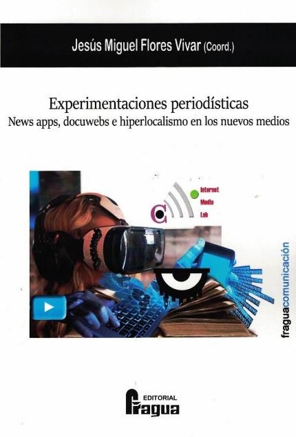 Experimentaciones periodísticas. News apps, docuwebs e hiperlocalismo en los nuevos medios | portada del libro