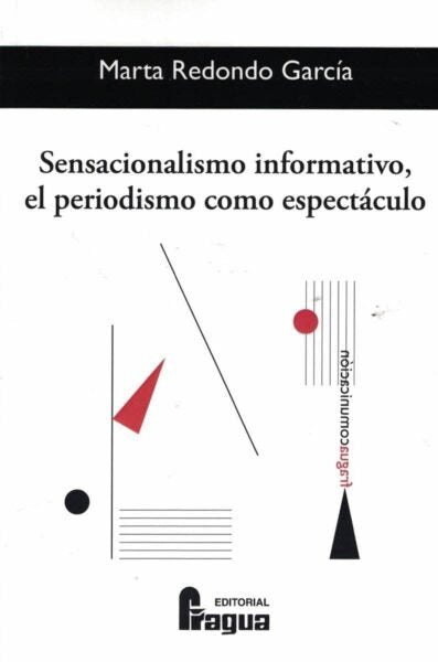 Sensacionalismo informativo, el periodismo como espectáculo, de Redondo García | portada del libro