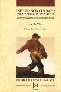 Intolerancia y libertad en la España Contemporanea, de Vilar, Juan B. | portada del libro