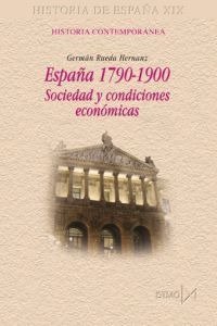 ESPAÑA 1790-1900: SOCIEDAD Y CONDICIONES ECONOMICAS, de Rueda Hernanz | portada del libro