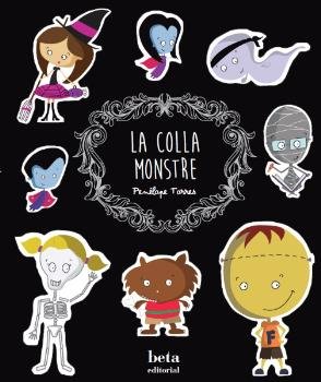LA COLLA MONSTRE, de Torres Moreno, Penélope | portada del libro