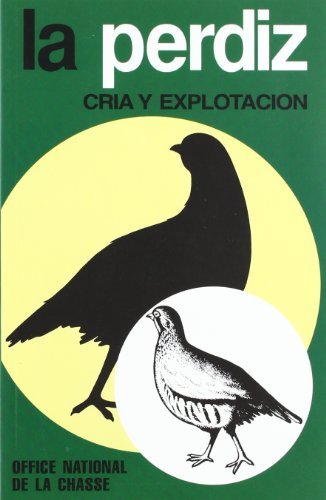 La perdiz. Cría y explotación. 2ª edición. Reimpresión, de OFFICE NATIONAL DE LA CHASSE | portada del libro