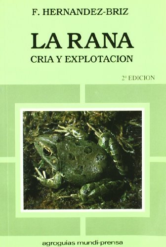 La rana. Cría y explotación, de HERNANDEZ-BRIZá VILANOVA, FRANCISCO | portada del libro