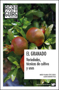 El granado: variedades, técnicas de cultivo y usos, de LOPEZ GALVEZ, MARIA YOLANDA | portada del libro