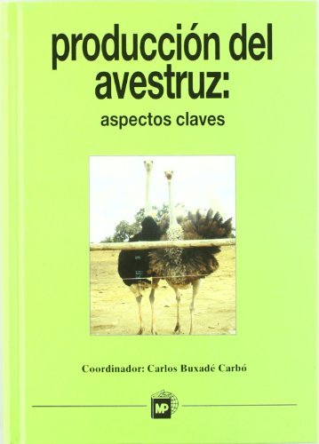 Producción del avestruz: Aspectos claves., de BUXADE CARBÓ, CARLOSá | portada del libro