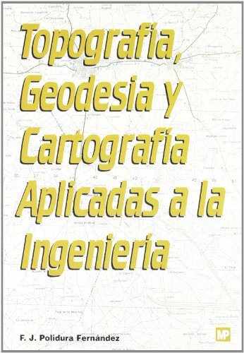 Topografía, geodesia y cartografía aplicadas a la ingeniería, de POLIDURA FERNANDEZ, FRANCISCOáJAVIER | portada del libro