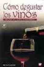 Cómo degustar los vinos. Manual del catador. 2ªed. Correg., de RATTI , RENATO | portada del libro