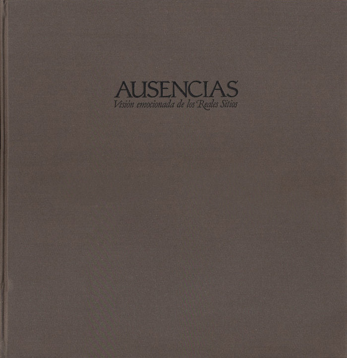 Ausencias: visión emocionada de los Reales Sitios, de Schommer | portada del libro