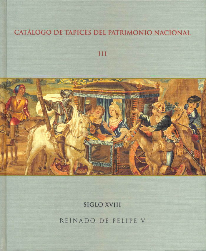 Catálogo de tapices del Patrimonio Nacional: vol. III. Siglo XVIII, de Herrero Carretero | portada del libro