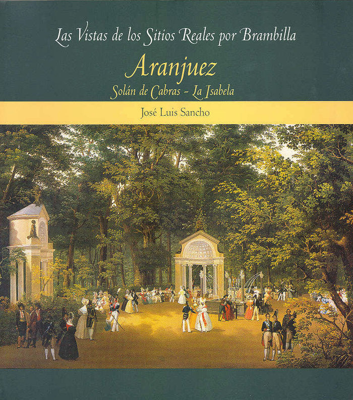 Las vistas de los Sitios Reales por Brambilla: Aranjuez. Solan de Cabras - La Isabela, de Sancho | portada del libro