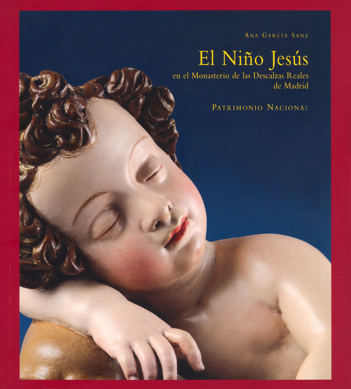 NIÑO JESúS EN EL MONASTERIO DE LAS DESCALZAS REALES DE MADRID, EL, de GARCíA SANZ | portada del libro
