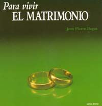 Para vivir el matrimonio, de Bagot, Jean Pierre | portada del libro