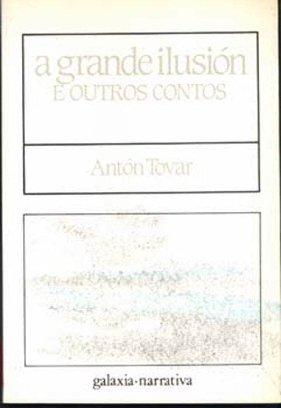 Grande ilusion e outros contos, a, de Tovar, Anton | portada del libro