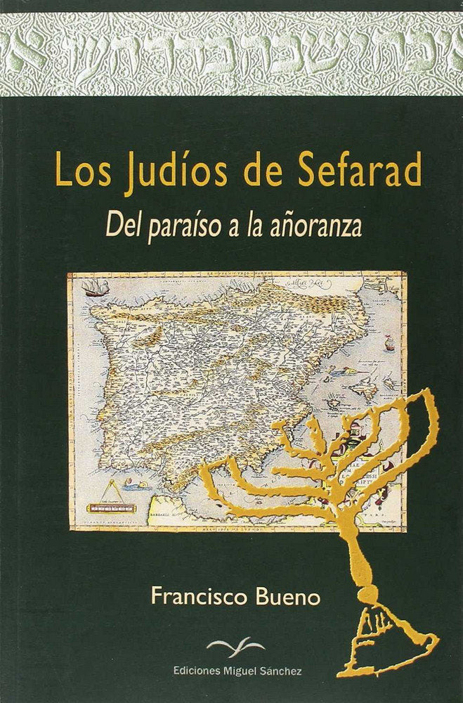 Los judíos de Sefarad, del paraiso a la añoranza, de Bueno Garcia, Francisco | portada del libro