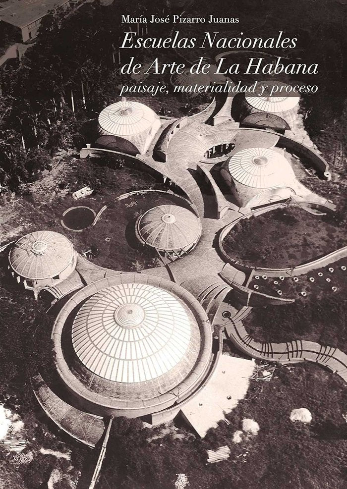 Escuelas nacionales de Arte en La Habana, de Pizarro Juanas | portada del libro