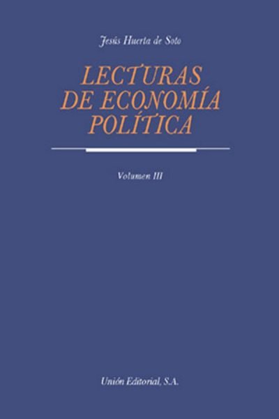 Lecturas de economía política. TOMO III, de Huerta de Soto, Jesús | portada del libro
