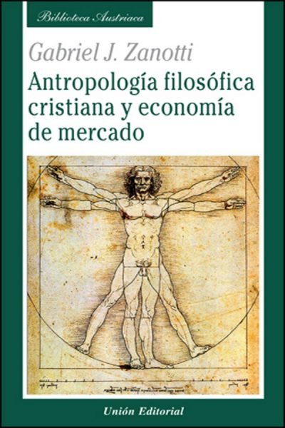 Antropología filosófica cristiana y economía de mercado, de Zanotti (Argentino), Gabriel | portada del libro