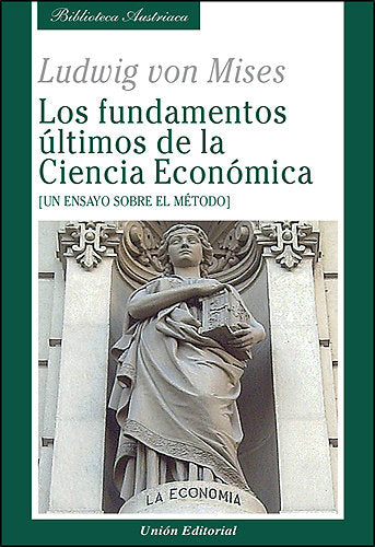 Los fundamentos últimos de la Ciencia Económica, de Mises, Ludwig von | portada del libro