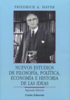 NUEVOS ESTUDIOS DE FILOSOFÍA, POLÍTICA, ECONOMÍA E HISTORIA DE LAS IDEAS, de Friedrich August von Hayek | portada del libro