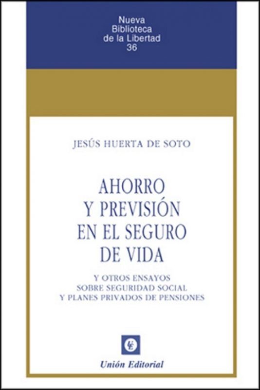 AHORRO Y PREVISION EN EL SEGURO DE VIDA. 2ª ED. Y OTROS ENSAYOS SOBRE SEGURIDAD, de HUERTA DE SOTO, JESUS | portada del libro