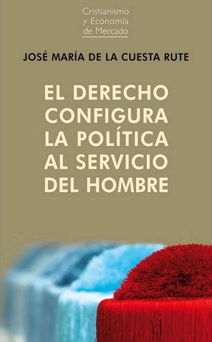 DERECHO CONFIGURA LA POLITICA AL SERVICIO DEL HOMB, de CUESTA RUTE, JOSE MARIA DE LA | portada del libro
