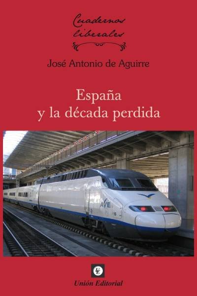 España y la década perdida, de de Aguirre, José Antonio | portada del libro