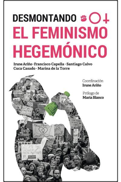 DESMONTANDO EL FEMINISMO HEGEMONICO, de ARIÑO, IRUNE | portada del libro