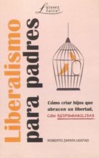 LIBERALISMO PARA PADRES, de ROBERTO ZAPATA AGSTAD | portada del libro