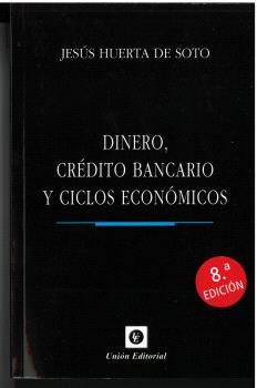 DINERO CREDITO BANCARIO Y CICLOS ECONOMICOS 8ªEDICION, de HUERTA DE SOTO | portada del libro
