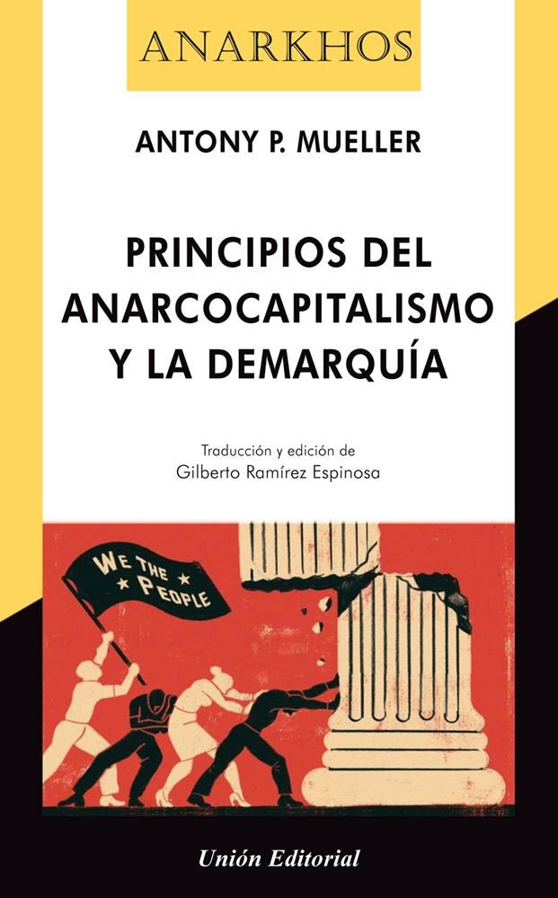 PRINCIPIOS DEL ANARCOCAPITALISMO Y LA DEMARQUIA, de MUELLER, ANTONY P. | portada del libro