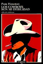 Los cowboys son mi debilidad, de PAM HOUSTON | portada del libro