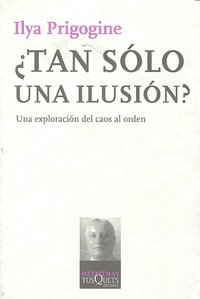 ¿Tan sólo una ilusión?, de Prigogine, Ilya | portada del libro