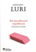 PER UNA EDUCACIO REPUBLICANA, de Gregorio Luri | portada del libro