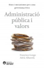 Administració pública i valors, de Francisco Longo | portada del libro