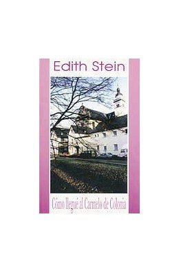 Edith Stein. Como llegué al Carmelo de Colonia, de Stein, Edith | portada del libro