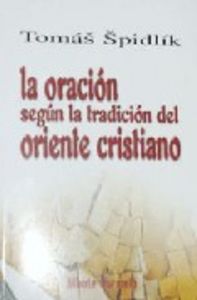 La oracíon según la tradición del Oriente Cristiano, de Spidlík, Tomás | portada del libro