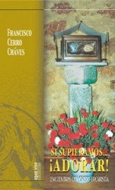 Si supiéramos adorar, de Cerro Chaves, Francisco | portada del libro