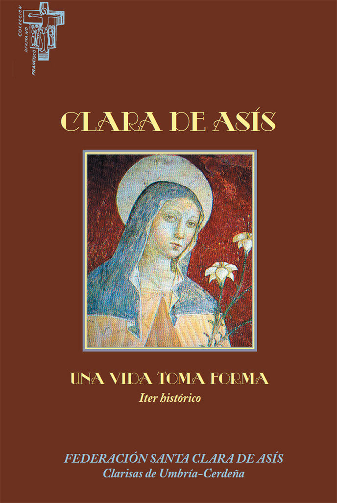 CLARA DE ASIS UNA VIDA TOMA FORMA, de HH. CLARISAS | portada del libro