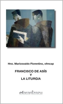 FRANCISCO DE ASIS Y LA LITURGIA, de FLORENTINO, MARIOSVALDO | portada del libro