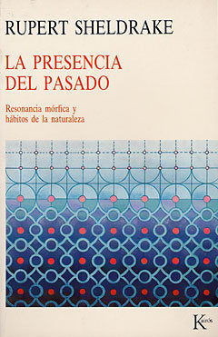 La presencia del pasado, de Sheldrake, Rupert | portada del libro