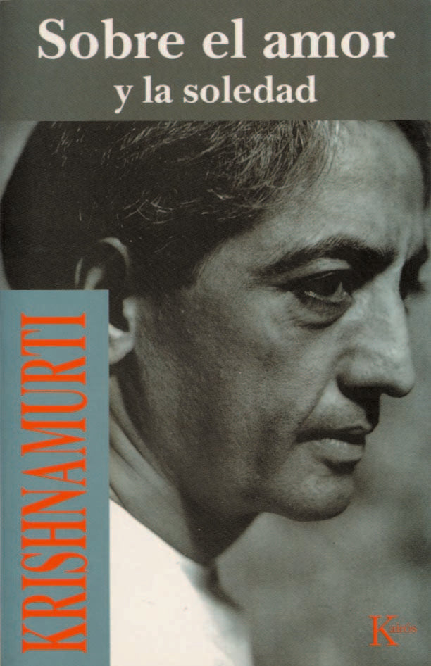 Sobre el amor y la soledad, de Krishnamurti, Jiddu | portada del libro