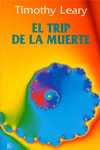 El trip de la muerte, de Leary, Timothy | portada del libro