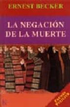 NEGACION DE LA MUERTE -SP *, de Ernest Becker | portada del libro