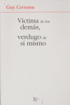 Víctima de los demás, verdugo de sí mismo, de Corneau, Guy | portada del libro