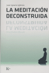 La meditación deconstruida, de Iglesias Rodríguez, Juan Ignacio | portada del libro